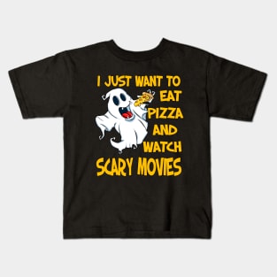 I Just Want To Eat Pizza And Watch Scary Movies Kids T-Shirt